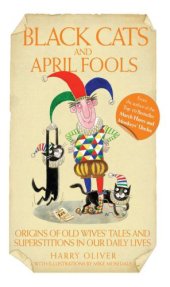 book Black Cats & April Fools - Origins of Old Wives Tales and Superstitions in Our Daily Lives