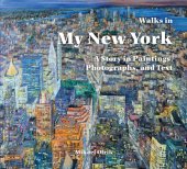 book Walks in my New York: a story in paintings, photographs, and text