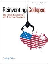 book Reinventing Collapse: the Soviet Experience and American Prospects