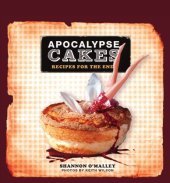 book Apocalypse cakes: recipes for the end