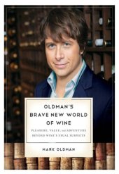 book Oldman's brave new world of wine: pleasure, value, and adventure beyond wine's usual suspects