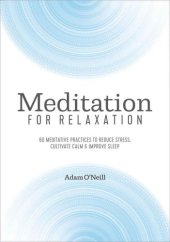 book Meditation for relaxation: 60 meditative practices to reduce stress, cultivate calm, and improve sleep