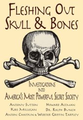 book Fleshing out Skull & Bones: investigations into America's most powerful secret society