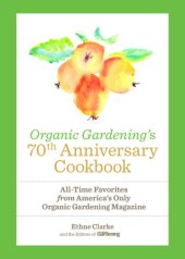 book Organic gardening's 70th anniversary cookbook: All-time favorites from America's only Organic Gardenina Magazine