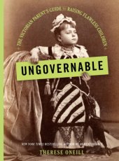 book Ungovernable: the Victorian parent's guide to raising flawless children