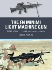 book The FN Minimi Light Machine Gun: M249, L108A1, L110A2, and other variants