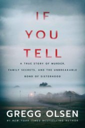 book If You Tell: A True Story of Murder, Family Secrets, and the Unbreakable Bond of Sisterhood