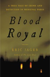 book Blood royal: a true tale of crime and detection in medieval Paris