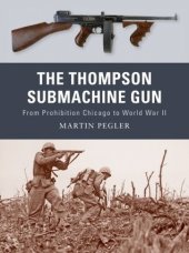 book The Thompson Submachine Gun: From Prohibition Chicago to World War II