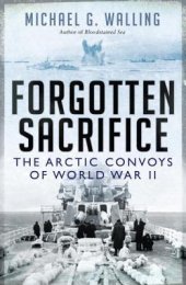 book Forgotten Sacrifice: The Arctic Convoys of World War II