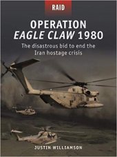 book Operation Eagle Claw 1980: The Disastrous Bid to End the Iran Hostage Crisis