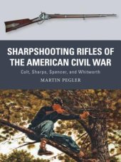 book Sharpshooting Rifles of the American Civil War: Colt, Sharps, Spencer, and Whitworth