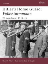 book Hitler's Home Guard: Volkssturmmann: Western Front, 1944-45