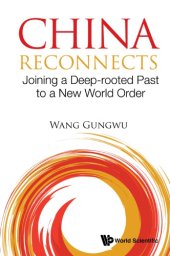 book China reconnects: joining a deep-rooted past to a new world order