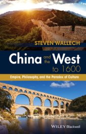 book China and the west to 1600: empire, philosophy, and the paradox of culture