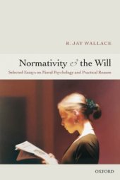 book Normativity and the will: selected essays on moral psychology and practical reason