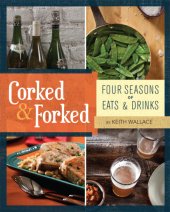 book Corked & forked: four seasons of eats & drinks