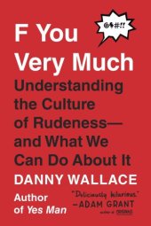 book F you very much: understanding the culture of rudeness and what we can do about it