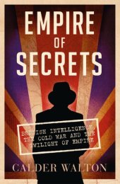 book Empire of secrets: British intelligence, the Cold War and the twilight of empire