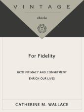 book For fidelity: how intimacy and commitment enrich our lives