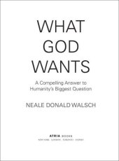 book What God Wants: A Compelling Answer to Humanity's Biggest Question