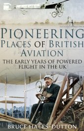 book Pioneering Places of British Aviation: The Early Adventures of Powered Flight in the UK