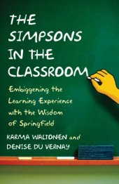 book The Simpsons in the classroom: embiggening the learning experience with the wisdom of Springfield