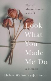 book Look what you made me do: a powerful memoir of coercive control