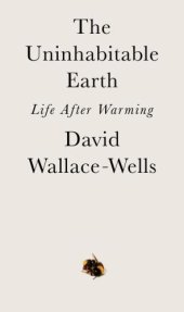 book The uninhabitable earth: life after warming