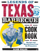 book The legends of Texas barbecue cook book: recipes and recollections from the pit bosses