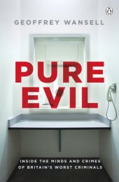 book Pure evil: inside the minds and crimes of Britain's worst criminals