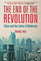 book The end of the revolution: China and the limits of modernity