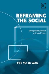 book Reframing the social: emergentist systemism and social theory