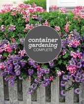 book Container gardening complete: creative ideas and essential knowledge for small-space growing