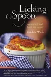 book Licking the spoon: a memoir of food, family, and identity