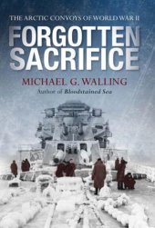 book Forgotten Sacrifice: The Arctic Convoys of World War II