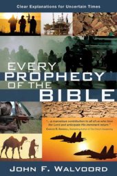 book Every Prophecy of the Bible: Clear Explanations for Uncertain Times