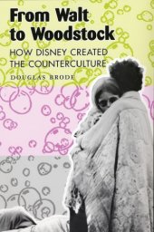 book From Walt to Woodstock: how Disney created the counterculture