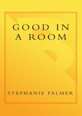 book Good in a room: how to sell yourself (and your ideas) and win over any audience