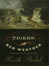 book Tigers In Red Weather: a Quest for the Last Wild Tigers