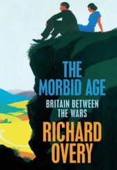 book The morbid age: Britain between the wars