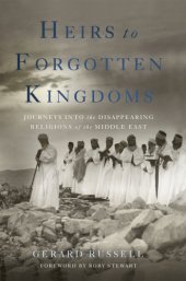 book Heirs to forgotten kingdoms: journeys into the disappearing religions of the Middle East