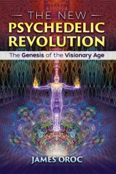 book The new psychedelic revolution: the genesis of the visionary age