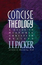 book Concise Theology: A Guide to Historic Christian Beliefs