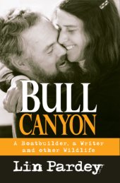 book Bull Canyon: a Boatbuilder, a Writer and other Wildlife