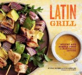 book Latin grill: sultry and simple food for red-hot dinners and parties