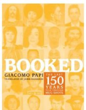 book Booked: the Last 150 Years Told Through 366 Mug Shots