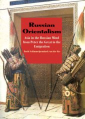 book Russian orientalism: Asia in the Russian mind from Peter the Great to the emigration