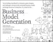 book Business Model Generation: A Handbook for Visionaries, Game Changers, and Challengers