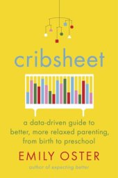 book Cribsheet: a data-driven guide to better, more relaxed parenting, from birth to preschool